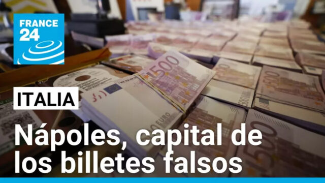 Nápoles en la mira europea por el auge de tráfico de billetes falsos